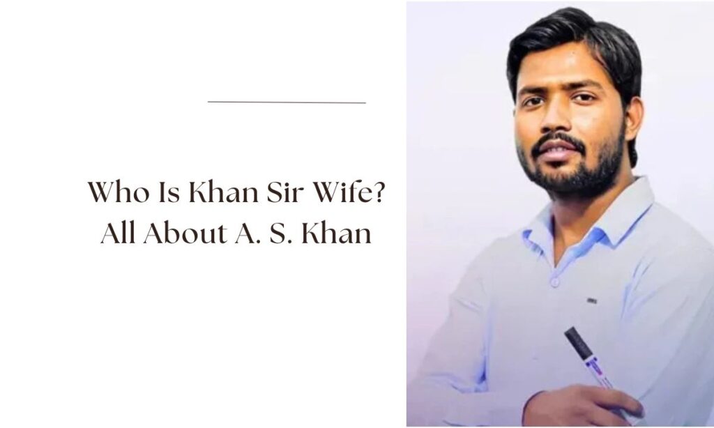 who is khan sir wife